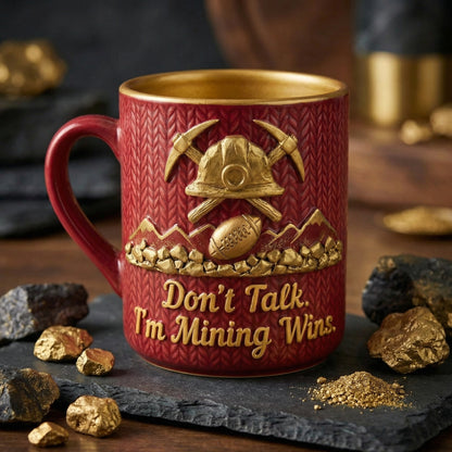 "Don’t Talk. I’m Mining Wins "Mug