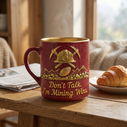 "Don’t Talk. I’m Mining Wins "Mug